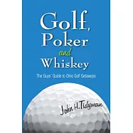 Golf, Poker and Whiskey: The Guys’ Guide to Ohio Golf Getaways