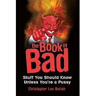 The Book of Bad: Stuff You Should Know Unless You&rsquo;re a Pussy