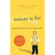 Heaven Is for Real: A Little Boy&rsquo;s Astounding Story of His Trip to Heaven and Back