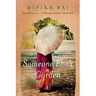 Someone Else&rsquo;s Garden: A Novel