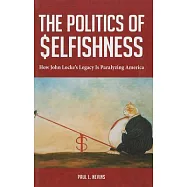 The Politics of Selfishness: How John Locke&rsquo;s Legacy Is Paralyzing America