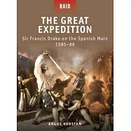 The Great Expedition: Sir Francis Drake on the Spanish Main 1585-86