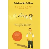 El cielo es real / Heaven is for Real: La asombrosa historia de un nino pequeno de su viaje al cielo de ida y vuelta