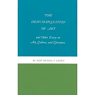 The Dehumanization of Art and Other Essays on Art, Culture, and Literature