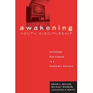 Awakening Youth Discipleship: Christian Resistance in a Consumer Culture