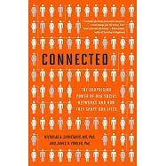 Connected: The Surprising Power of Our Social Networks and How They Shape Our Lives -- How Your Friends’ Friends’ Friends Affect