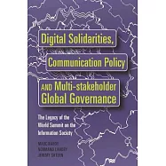 Digital Solidarities, Communication Policy and Multi-Stakeholder Global Governance: The Legacy of the World Summit on
