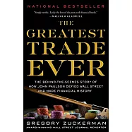 The Greatest Trade Ever: The Behind-The-Scenes Story of How John Paulson Defied Wall Street and Made Financial History