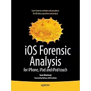 iOS Forensic Analysis for iPhone, iPad and iPod Touch