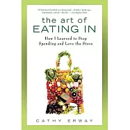 The Art of Eating In: How I Learned to Stop Spending and Love the Stove