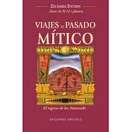 Viajes al pasado mitico / Journeys to the Mythical Past: El Regreso De Los Anunnaki