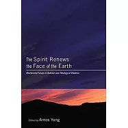 The Spirit Renews the Face of the Earth: Pentecostal Forays in Science and Theology of Creation