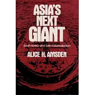 Asia’s Next Giant: South Korea and Late Industrialization