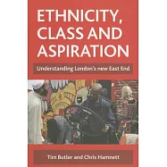 Ethnicity, Class and Aspiration: Understanding London&rsquo;s New East End
