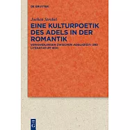 Eine Kulturpoetik Des Adels in Der Romantik