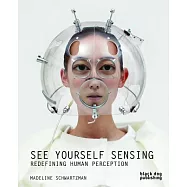See Yourself Sensing: Redefining Human Perception