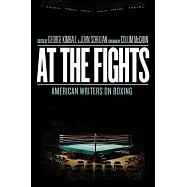 At the Fights: American Writers on Boxing