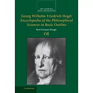 Georg Wilhelm Friedrich Hegel: Encyclopedia of the Philosophical Sciences in Basic Outline, Part 1, Science of Logic