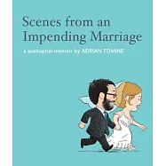 Scenes from an Impending Marriage: A Prenuptial Memoir