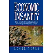 Economic Insanity: How Growth-Driven Capitalism Is Devouring the American Dream