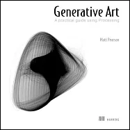 Generative Art: A Practical Guide Using Processing