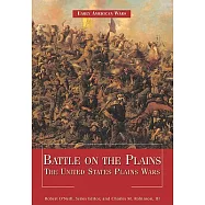 Battle on the Plains: The United States Plains Wars