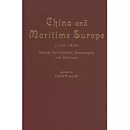 China and Maritime Europe, 1500-1800: Trade, Settlement, Diplomacy, and Missions