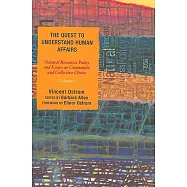 The Quest to Understand Human Affairs, Volume 1 -- Natural Resources Policy and Essays on Community and Collective