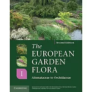 The European Garden Flora Flowering Plants, Volume I: Alismataceae to Orchidaceae: A Manual for the Identification of