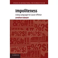 Impoliteness: Using Language to Cause Offence