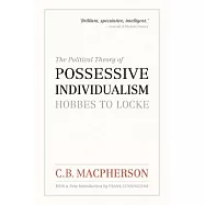 The Political Theory of Possessive Individualism: Hobbes to Locke