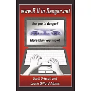 WWW. R U in Danger.Net: Are You in Danger? More Than You Know!