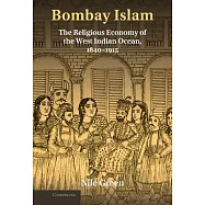 Bombay Islam: The Religious Economy of the West Indian Ocean, 1840-1915