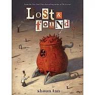 Lost & Found: Three by Shaun Tan: Three by Shaun Tan