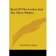 Karl-of-the-locket and His Three Wishes