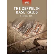 The Zeppelin Base Raids: Germany 1914