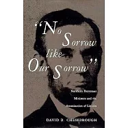 ”No Sorrow Like Our Sorrow”: Northern Protestant Ministers and the Assassination of Lincoln