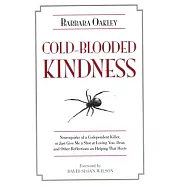 Cold-Blooded Kindness: Neuroquirks of a Codependent Killer, or Just Give Me a Shot at Loving You, Dear, and Other Reflections on