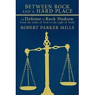 Between Rock and a Hard Place: In Defense of Rock Hudson, from the Ashes of Trial to the Light of Truth
