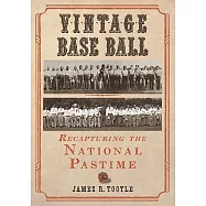 Vintage Base Ball: Recapturing the National Pastime