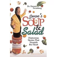 Swan&rsquo;s Soup and Salad: Humorous Stories That Nourish the Heart