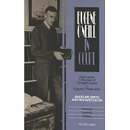 Eugene O&rsquo;Neill in Court: Documents in the Case of Georges Lewys V. Eugene O&rsquo;Neill, et al.
