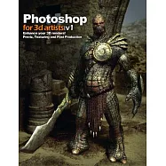 Photoshop for 3D Artists: Enhance Your 3D Renders! Previz, Texturing and Post-Production