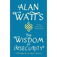 The Wisdom of Insecurity: A Message for an Age of Anxiety
