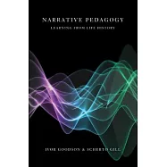 Narrative Pedagogy: Life History and Learning