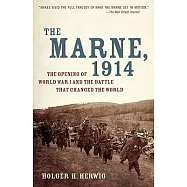 The Marne, 1914: The Opening of World War I and the Battle That Changed the World
