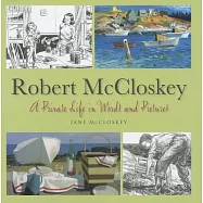 Robert McCloskey: A Private Life in Words and Pictures
