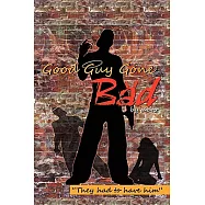 Good Guy Gone Bad