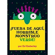 Fuera de aqui, horrible monstruo verde!/ Go Away, Big Green Monster!
