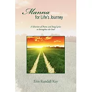 Manna for Life&rsquo;s Journey: A Selection of Poems and Song Lyrics to Strengthen the Soul